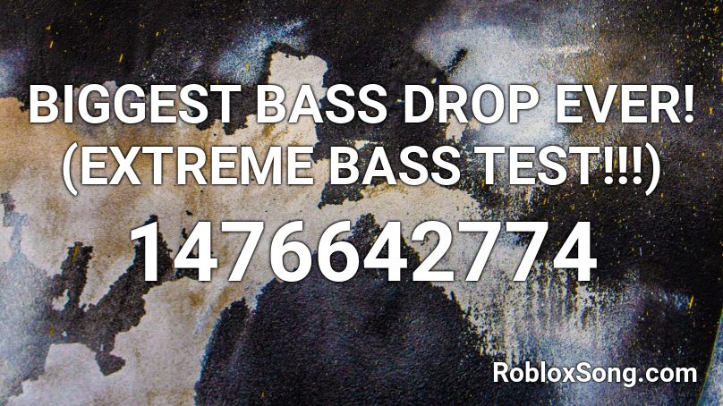 Biggest Bass Drop Ever Extreme Bass Test Roblox Id Roblox Music Codes - bass drops roblox id