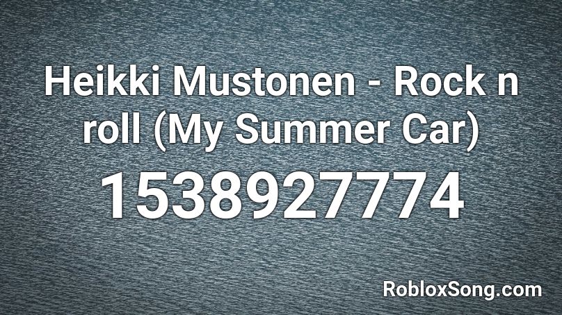 Heikki Mustonen - Rock n roll (My Summer Car) Roblox ID