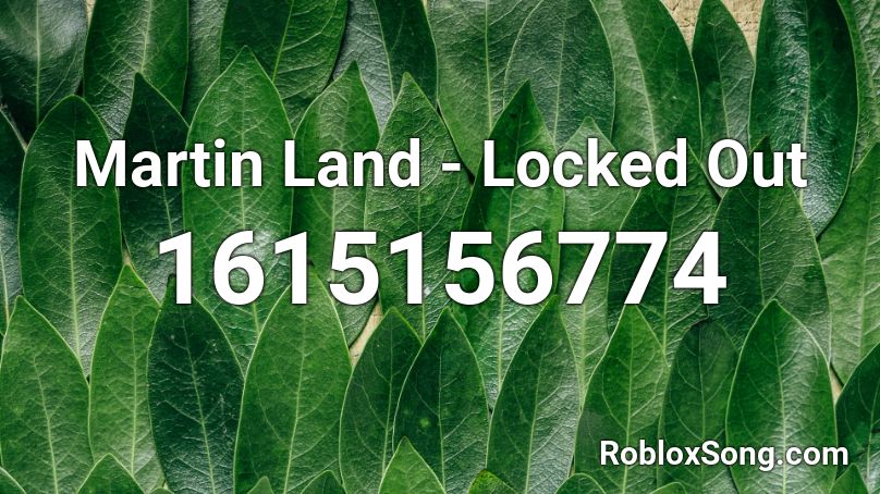 Martin Land - Locked Out Roblox ID