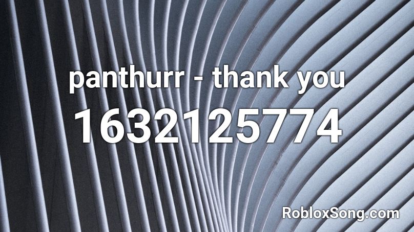 panthurr - thank you Roblox ID