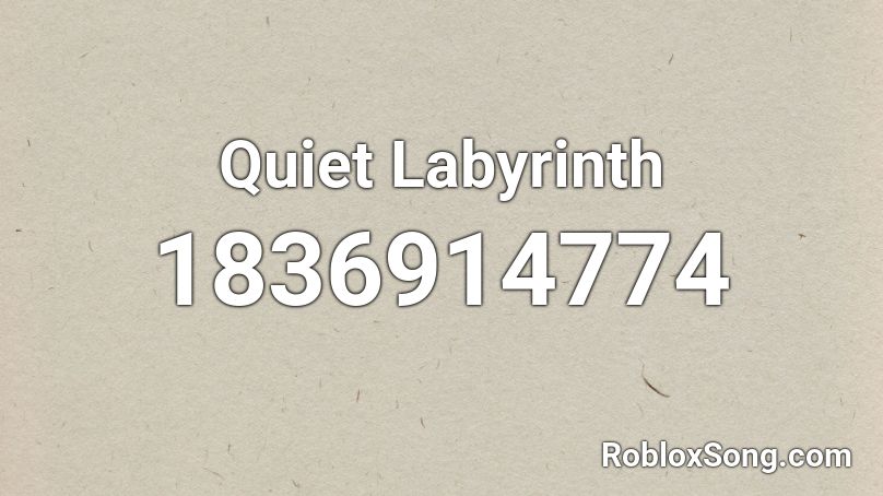 Quiet Labyrinth Roblox ID