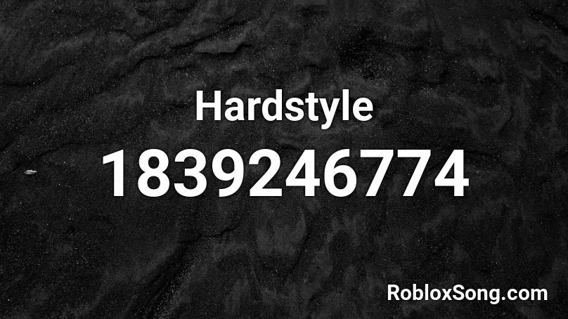 Hardstyle Roblox ID