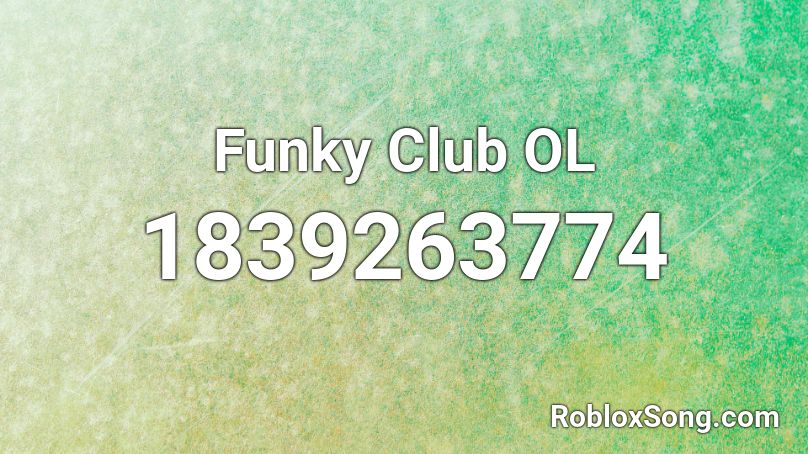 Funky Club OL Roblox ID