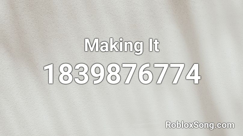 Making It Roblox ID