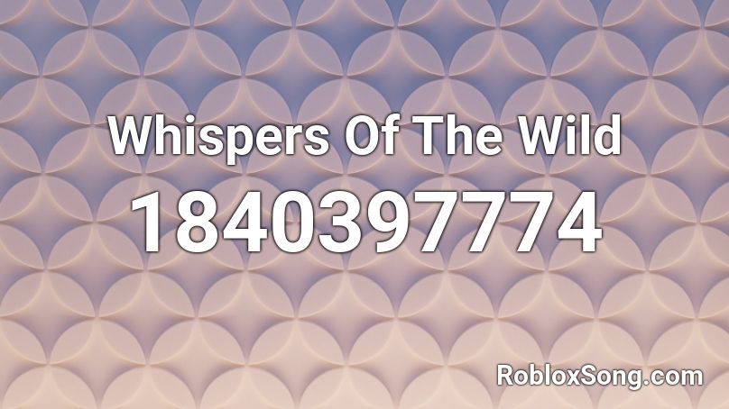 Whispers Of The Wild Roblox ID