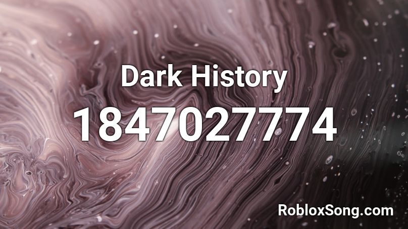 Dark History Roblox ID