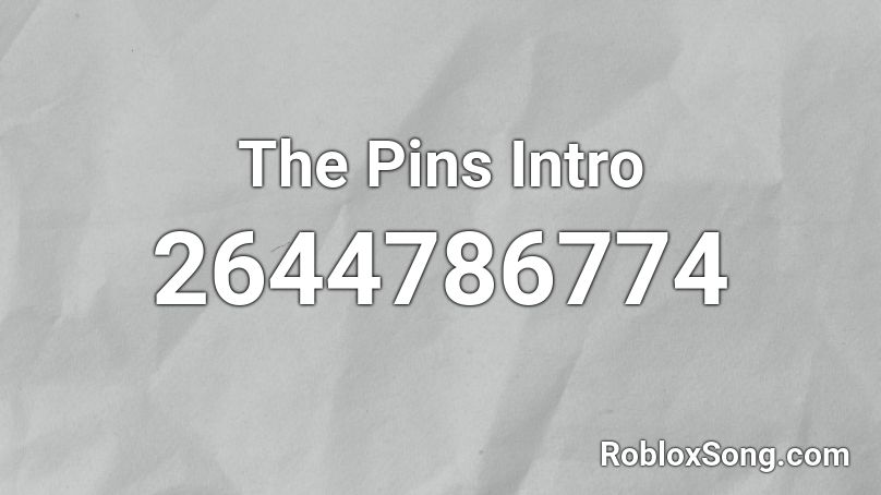 The Pins Intro Roblox ID