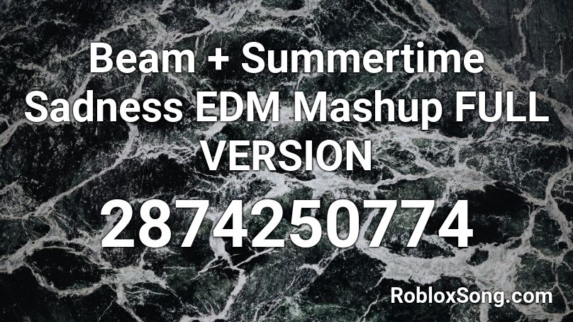 Beam + Summertime Sadness EDM Mashup FULL VERSION Roblox ID