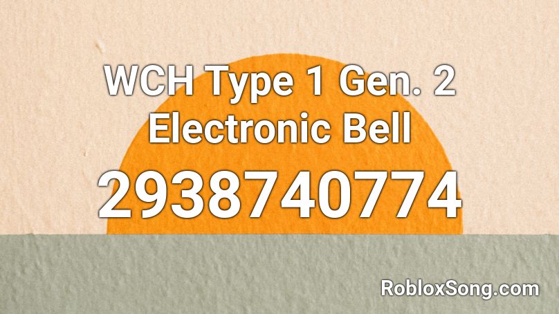 WCH Type 1 Gen. 2 Electronic Bell Roblox ID