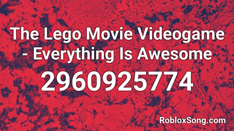 The Lego Movie Videogame - Everything Is Awesome Roblox ID