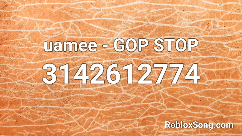 uamee  - GOP STOP Roblox ID