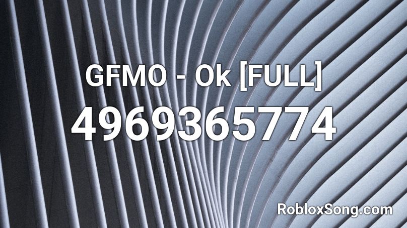 GFMO - Ok [FULL] Roblox ID