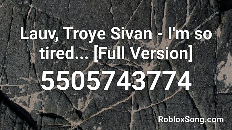 Lauv, Troye Sivan - I'm so tired... [Full Version] Roblox ID