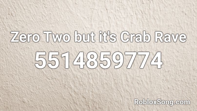 Zero Two but it's Crab Rave Roblox ID