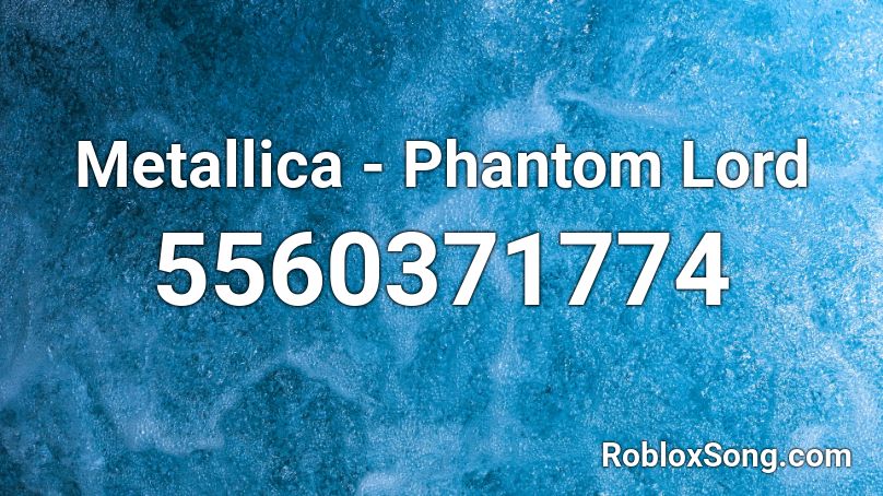 Metallica - Phantom Lord Roblox ID
