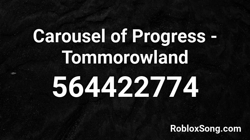 Carousel of Progress - Tommorowland Roblox ID