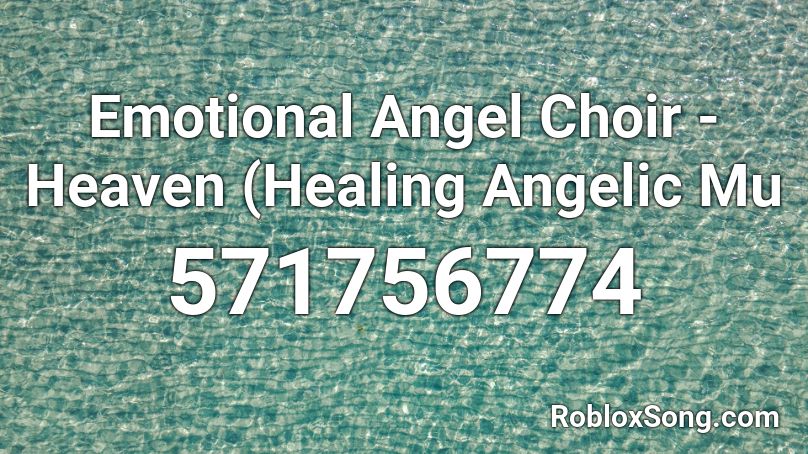 Emotional Angel Choir - Heaven (Healing Angelic Mu Roblox ID
