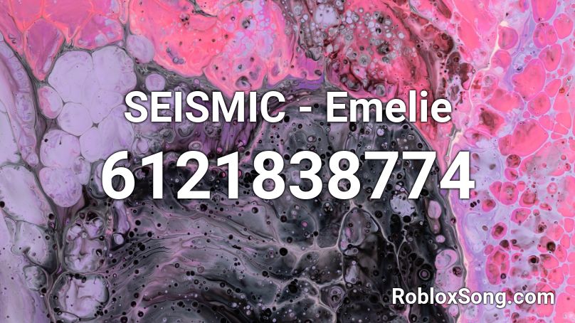 SEISMIC - Emelie Roblox ID