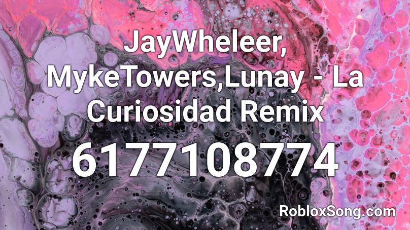 JayWheleer,Myke Towers,Lunay - La Curiosidad Remix Roblox ID