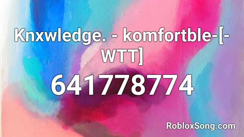 Knxwledge. - komfortble-[-WTT] Roblox ID