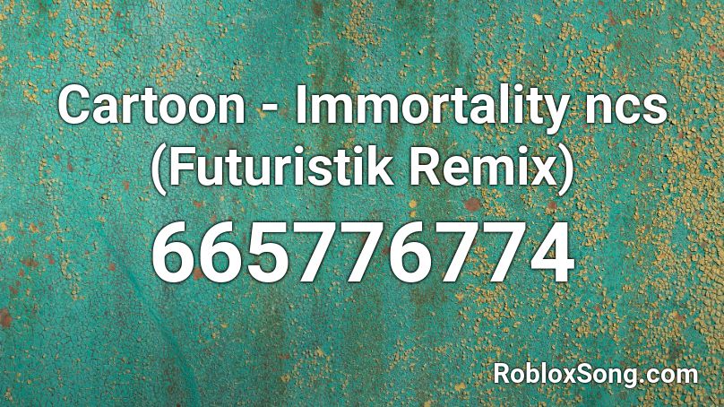 Cartoon - Immortality ncs  (Futuristik Remix) Roblox ID