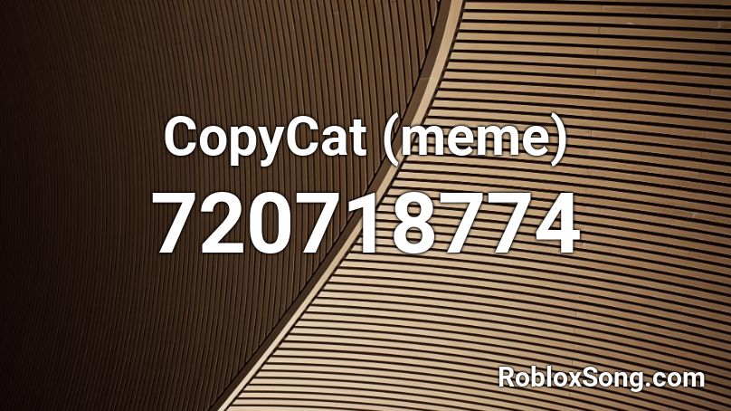 CopyCat (meme) Roblox ID