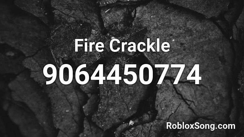 Fire Crackle Roblox ID