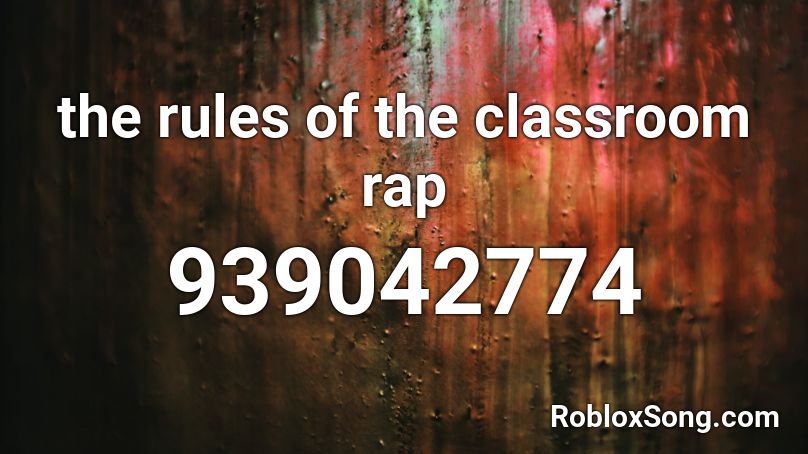 the rules of the classroom rap Roblox ID