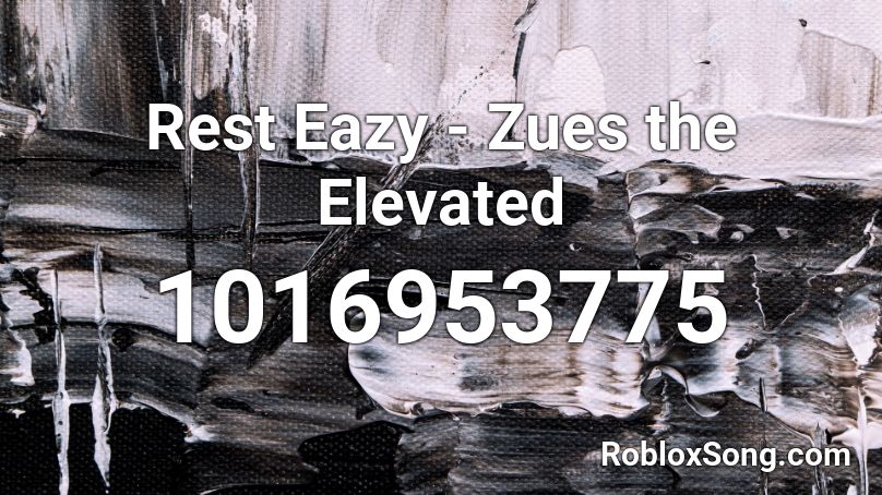 Rest Eazy - Zues the Elevated Roblox ID