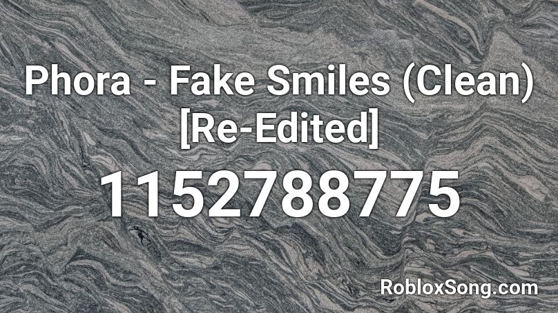 Phora - Fake Smiles (Clean) [Re-Edited] Roblox ID
