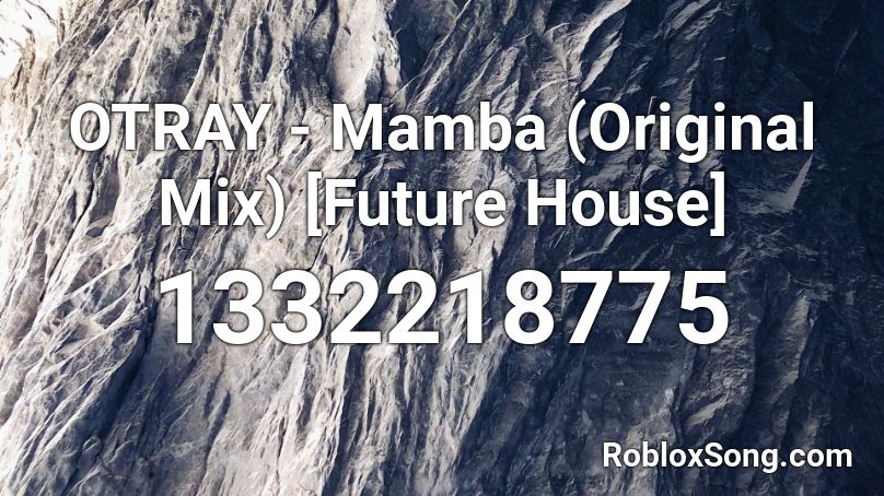 OTRAY - Mamba (Original Mix) [Future House] Roblox ID
