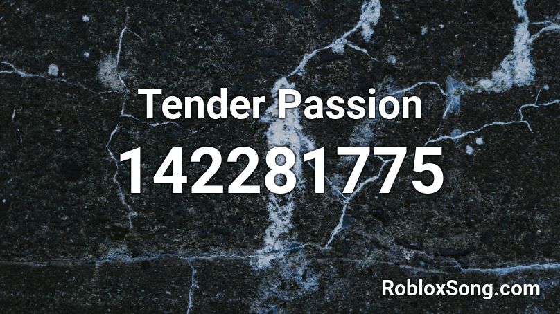 Tender Passion Roblox ID