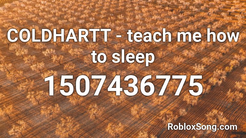 COLDHARTT - teach me how to sleep Roblox ID