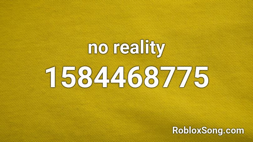 no reality Roblox ID