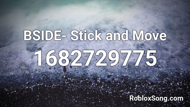 BSIDE- Stick and Move Roblox ID