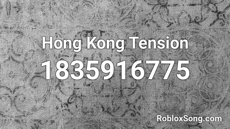 Hong Kong Tension Roblox ID