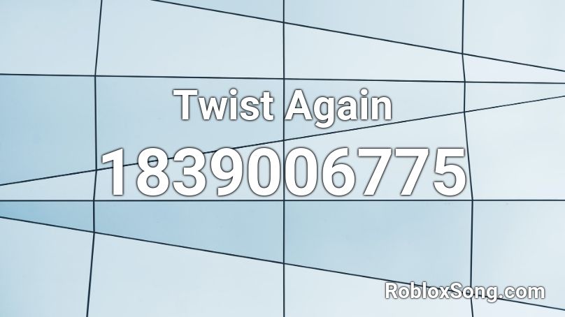 Twist Again Roblox ID