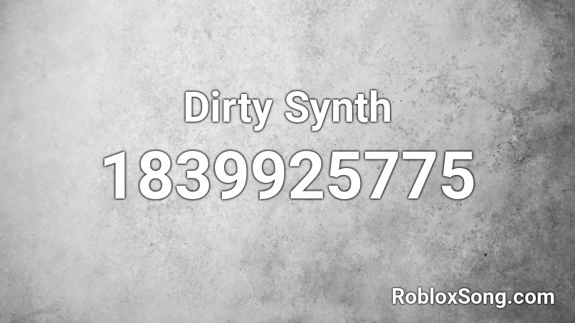 Dirty Synth Roblox ID