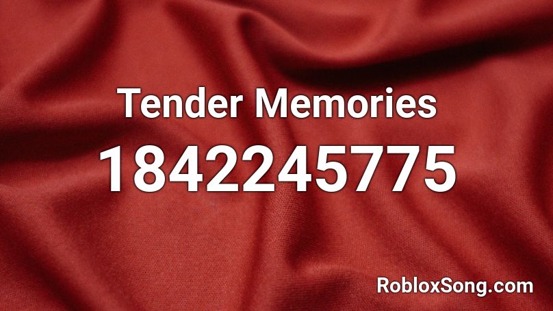 Tender Memories Roblox ID