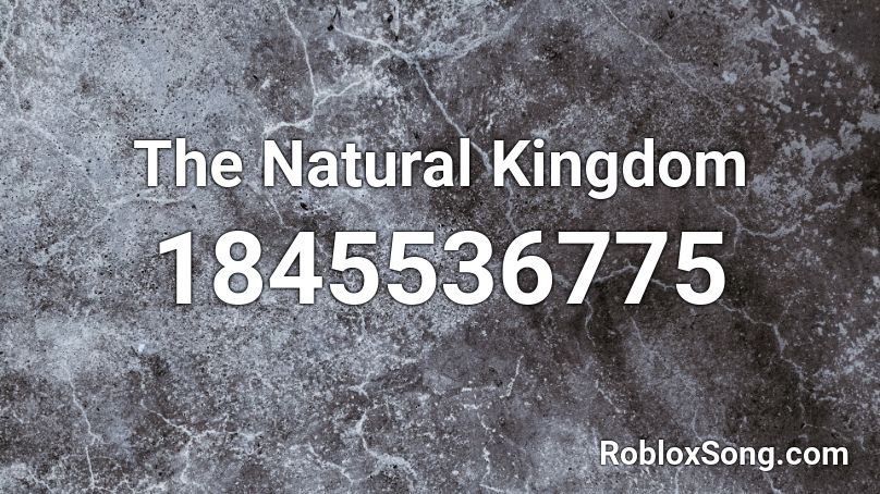 The Natural Kingdom Roblox ID