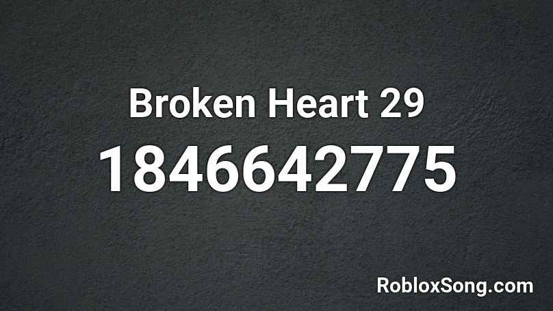 Broken Heart 29 Roblox ID