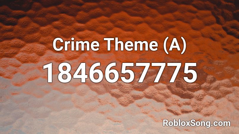 Crime Theme (A) Roblox ID