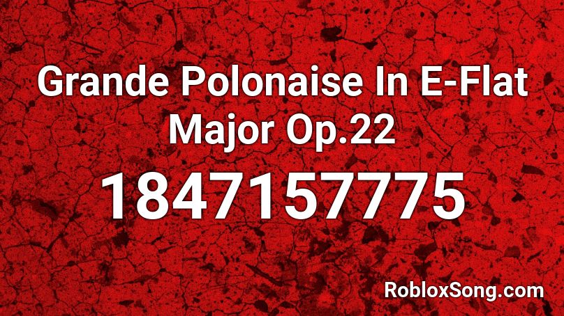 Grande Polonaise In E-Flat Major Op.22 Roblox ID