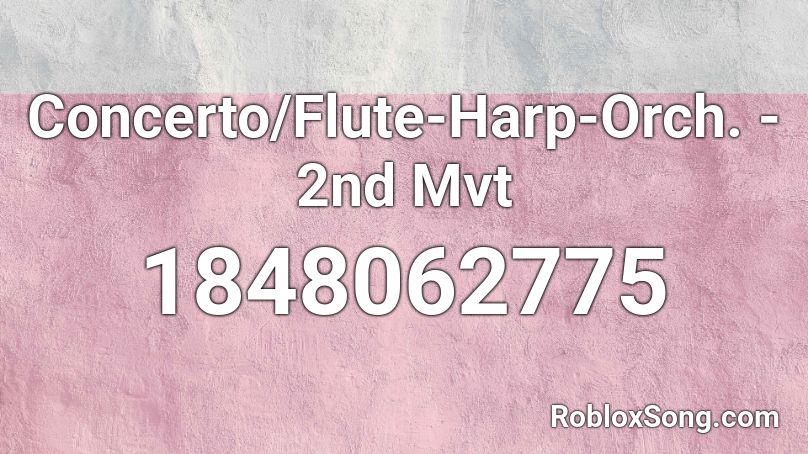 Concerto/Flute-Harp-Orch. - 2nd Mvt Roblox ID