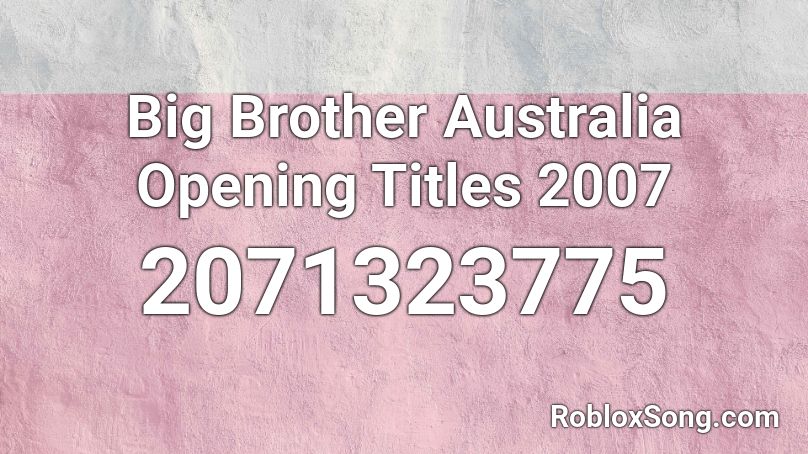 Big Brother Australia Opening Titles 2007 Roblox ID
