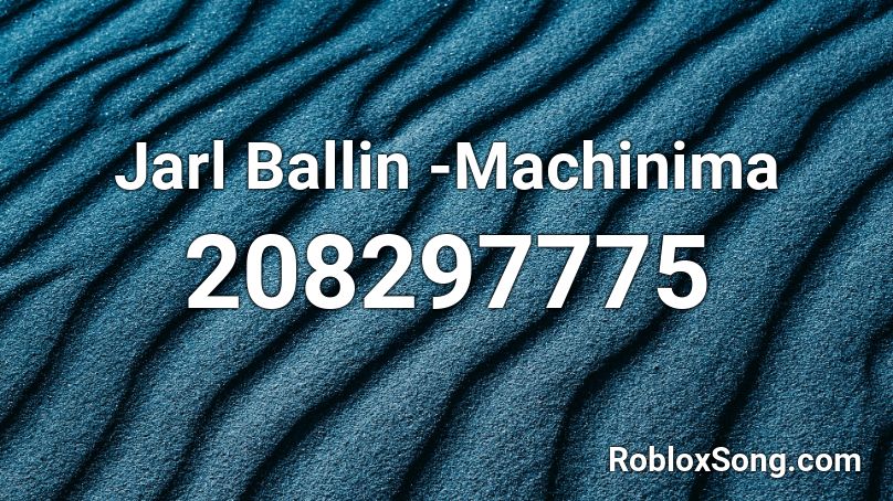 Jarl Ballin -Machinima Roblox ID
