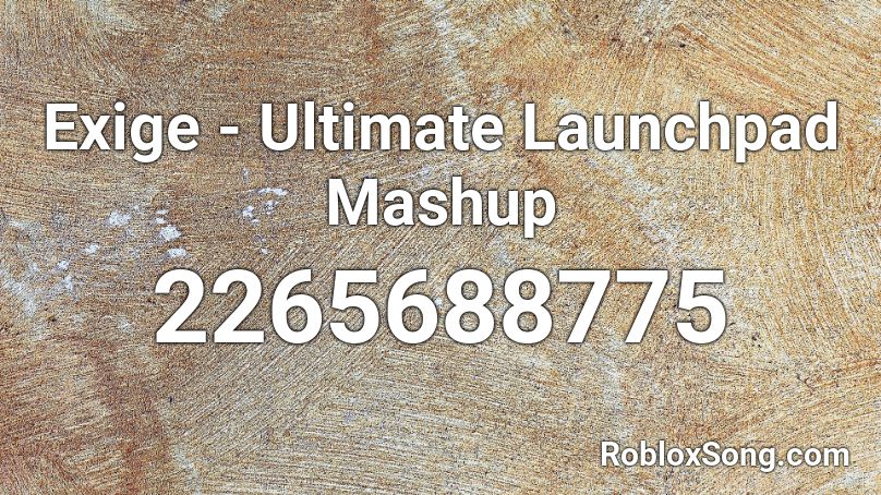 Exige - Ultimate Launchpad Mashup Roblox ID