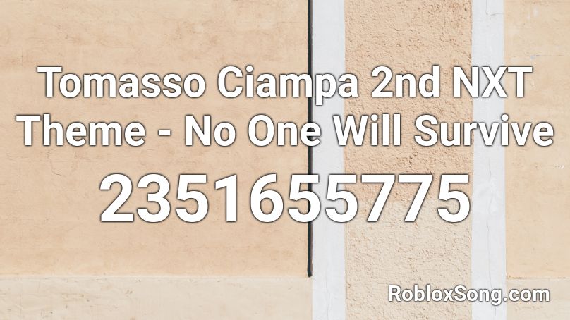 Tomasso Ciampa 2nd NXT Theme - No One Will Survive Roblox ID