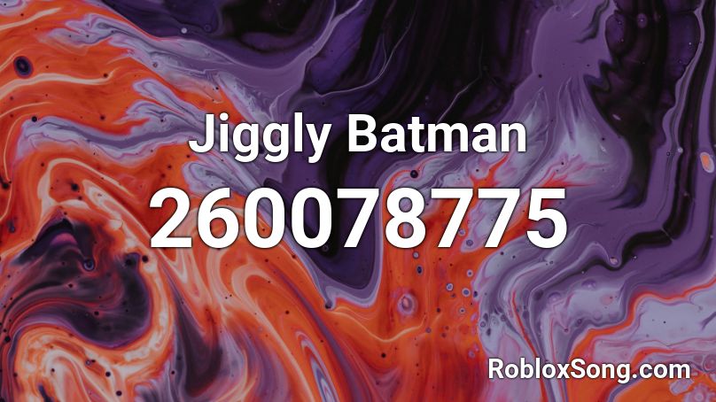 Jiggly Batman Roblox ID