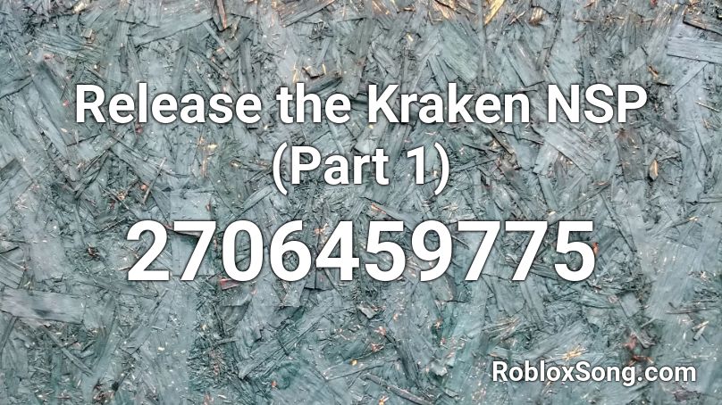 Release The Kraken Nsp Part 1 Roblox Id Roblox Music Codes - roblox kraken song id